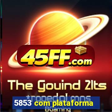 5853 com plataforma